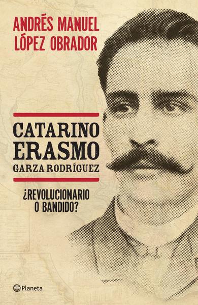 El libro de AMLO sobre Erasmo Catarino. 